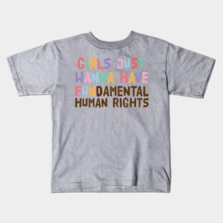 Girls Just Wanna Have Fundamental Human Rights Kids T-Shirt